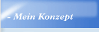- Mein Konzept