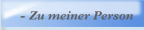 - Zu meiner Person